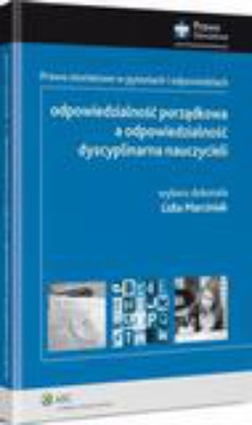 The cover of the book titled: Odpowiedzialność porządkowa a odpowiedzialność dyscyplinarna nauczycieli. Prawo oświatowe w pytaniach i odpowiedziach