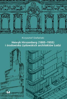 Обложка книги под заглавием:Henryk Hirszenberg (1885–1955) i środowisko żydowskich architektów Łodzi