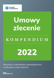 The cover of the book titled: Umowy zlecenie. Kompendium 2022 - wyd.1