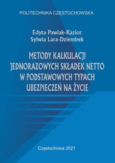 Okładka książki o tytule: Metody kalkulacji jednorazowych składek netto w podstawowych typach ubezpieczeń na życie