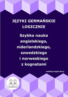 The cover of the book titled: Języki germańskie logicznie. Szybka nauka angielskiego, niderlandzkiego, szwedzkiego i norweskiego z kognatami