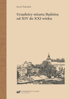 The cover of the book titled: Urzędnicy miasta Będzina od XIV do XXI wieku