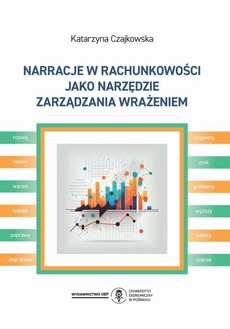 The cover of the book titled: Narracje w rachunkowości jako narzędzie zarządzania wrażeniem