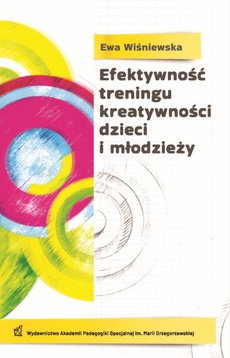 The cover of the book titled: Efektywność treningu kreatywności dzieci i młodzieży