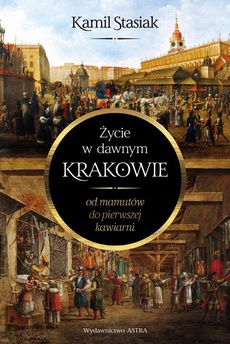 Okładka książki o tytule: Życie w dawnym Krakowie