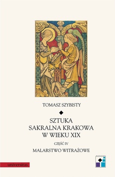 Обкладинка книги з назвою:Sztuka sakralna Krakowa w wieku XIX część IV Malarstwo witrażowe