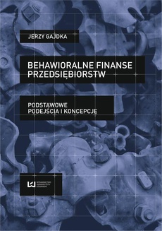The cover of the book titled: Behawioralne finanse przedsiębiorstw. Podstawowe podejścia i koncepcje