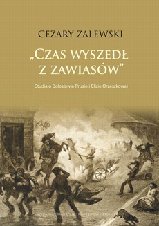 The cover of the book titled: Czas wyszedł z zawiasów. Studia o Bolesławie Prusie i Elizie Orzeszkowej