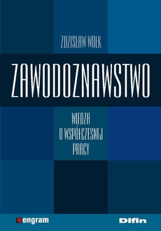 The cover of the book titled: Zawodoznawstwo. Wiedza o współczesnej pracy