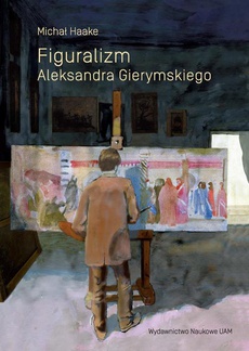 Обложка книги под заглавием:Figuralizm Aleksandra Gierymskiego