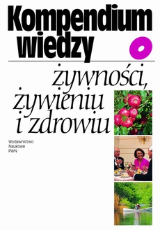 The cover of the book titled: Kompendium wiedzy o żywności, żywieniu i zdrowiu