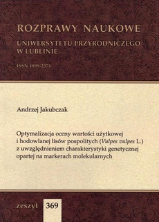 The cover of the book titled: Optymalizacja oceny wartości użytkowej i hodowlanej lisów pospolitych (Vulpes vulpes L.) z uwzględnieniem charakterystyki genetycznej opartej na markerach molekularnych