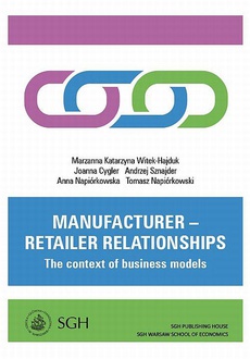 Okładka książki o tytule: Manufacturer – retailer relationships. The context of business models