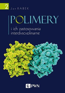 The cover of the book titled: Polimery i ich zastosowania interdyscyplinarne Tom 2