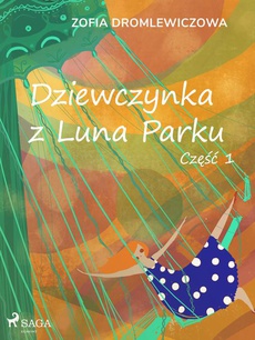 Okładka książki o tytule: Dziewczynka z Luna Parku: część 1