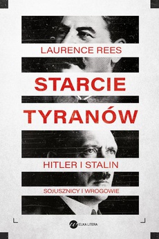 Okładka książki o tytule: Starcie tyranów. Hitler i Stalin – sojusznicy i wrogowie