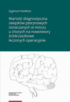 The cover of the book titled: Wartość diagnostyczna związków pterynowych oznaczanych w moczu u chorych na nowotwory śródczaszkowe leczonych operacyjnie