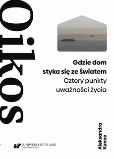 The cover of the book titled: Gdzie dom styka się ze światem. Cztery punkty uważności życia