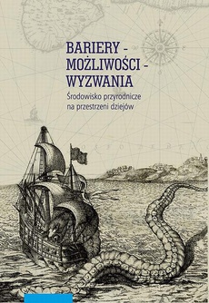 The cover of the book titled: Bariery – możliwości – wyzwania. Środowisko przyrodnicze na przestrzeni dziejów