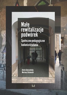 The cover of the book titled: Małe rewitalizacje podwórek