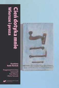 The cover of the book titled: Krystiana Robb-Narbutt: "Cień dotyka mnie. Wiersze i proza"