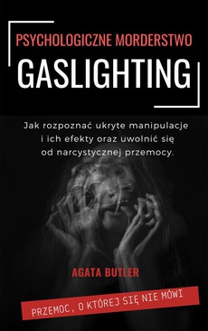 Okładka książki o tytule: Gaslighting Psychologiczne morderstwo