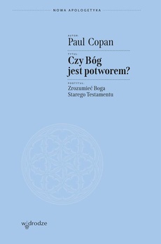 The cover of the book titled: Czy Bóg jest potworem? Zrozumieć Boga Starego Testamentu