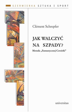 The cover of the book titled: Jak walczyć na szpady? Metoda „Fantastycznej Czwórki”