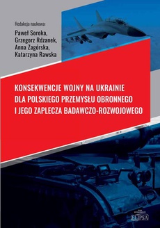 The cover of the book titled: Konsekwencje wojny na Ukrainie dla polskiego przemysłu obronnego i jego zaplecza badawczo-rozwojowego