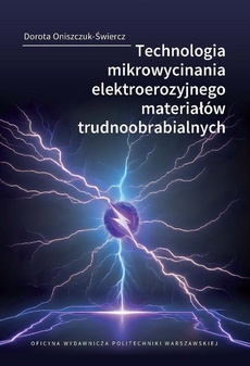 The cover of the book titled: Technologia mikrowycinania elektroerozyjnego materiałów trudnoobrabialnych