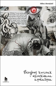 The cover of the book titled: Bezgłowy kurczak i wyczekiwana apokalipsa