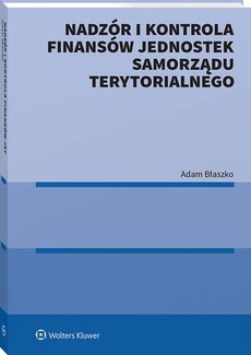 The cover of the book titled: Nadzór i kontrola finansów Jednostek Samorządu Terytorialnego