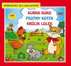 Okładka książki o tytule: Kurka Koko Psotny kotek Królik Lolek Wierszyki dla maluchów