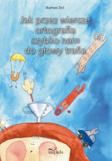 The cover of the book titled: Jak przez wiersze ortografia szybko nam do głowy trafia