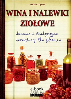 The cover of the book titled: Wina i nalewki ziołowe