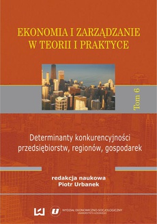 Обложка книги под заглавием:Ekonomia i zarządzanie w teorii i praktyce. Tom 6. Determinanty konkurencyjności przedsiębiorstw, regionów, gospodarek