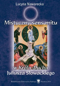 The cover of the book titled: Mistyczny sens mitu w „Królu-Duchu” Juliusza Słowackiego