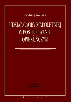 The cover of the book titled: Udział osoby małoletniej w postępowaniu opiekuńczym
