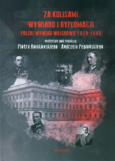 Okładka książki o tytule: Za kulisami wywiadu i dyplomacji. Polski wywiad wojskowy 1918-1945