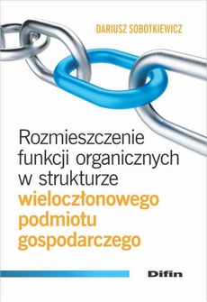 The cover of the book titled: Rozmieszczenie funkcji organicznych w strukturze wieloczłonowego podmiotu gospodarczego