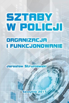 Okładka książki o tytule: Sztaby w Policji. Organizacja i funkcjonowanie