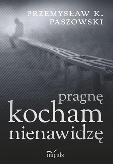 The cover of the book titled: Pragnę kocham nienawidzę