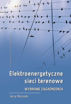 The cover of the book titled: Elektroenergetyczne sieci terenowe. Wybrane zagadnienia