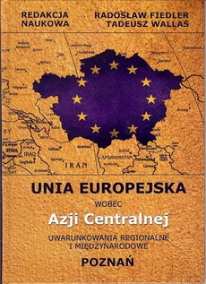 Обложка книги под заглавием:Unia Europejska wobec Azji Centralnej