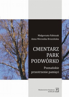 The cover of the book titled: Cmentarz park podwórko