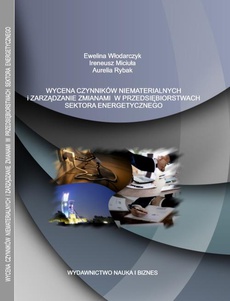 The cover of the book titled: WYCENA CZYNNIKÓW NIEMATERIALNYCH I ZARZĄDZANIE ZMIANAMI W PRZEDSIĘBIORSTWACH SEKTORA ENERGETYCZNEGO