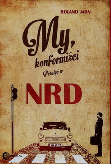 Обложка книги под заглавием:My, konformiści. Przeżyć w NRD