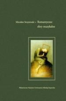 The cover of the book titled: Romantyczne sfery muzykalne. Literackie konteksty idei "musica instrumentalis"