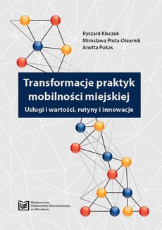 Обложка книги под заглавием:Transformacje praktyk mobilności miejskiej. Usługi i wartości, rutyny i innowacje