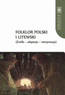 Обложка книги под заглавием:Folklor polski i litewski. Źródła – adaptacje – interpretacje